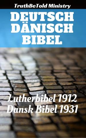 Cover of the book Deutsch Dänisch Bibel by TruthBeTold Ministry, Joern Andre Halseth, King James
