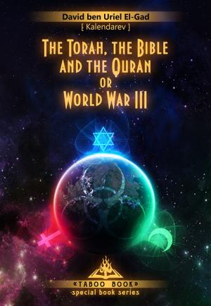 Book cover of The Torah, the Bible and the Quran or World War III