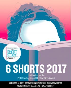 Book cover of Six Shorts 2017: The finalists for the 2017 Sunday Times EFG Short Story Award