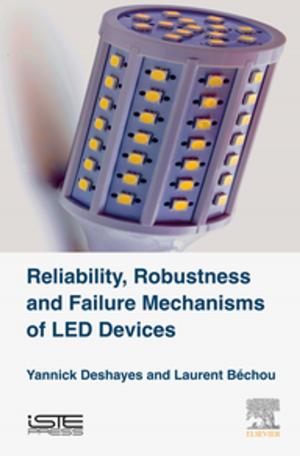 Cover of the book Reliability, Robustness and Failure Mechanisms of LED Devices by Tim Zhao, K.-D. Kreuer, Trung Van Nguyen