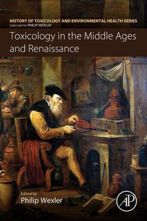Cover of the book Toxicology in the Middle Ages and Renaissance by Giuseppe Zibordi, Craig J. Donlon, Albert C. Parr, Ph.D., MS in Physics, BS in Physics with Honors and BS in Mathematics