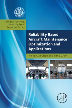 Cover of the book Reliability Based Aircraft Maintenance Optimization and Applications by Mahsood Shah, Chenicheri Sid Nair, John Richardson