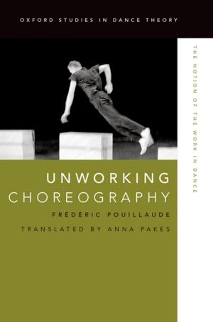 Cover of the book Unworking Choreography by Faramerz Dabhoiwala