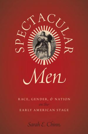 Cover of the book Spectacular Men by Peter Carruthers, Stephen Laurence, Stephen Stich