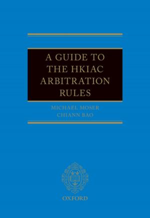 Cover of the book A Guide to the HKIAC Arbitration Rules by David J A Evans