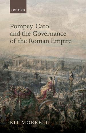 Cover of the book Pompey, Cato, and the Governance of the Roman Empire by 