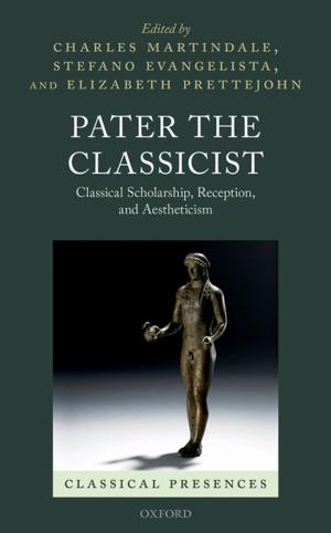 Cover of the book Pater the Classicist by The Right Honourable Lady Justice Jill Black DBE, Jane Bridge, Tina Bond, Madeleine Reardon, Penelope Grewcock, Liam Gribbin