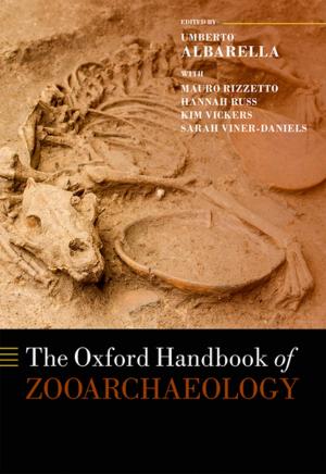 Cover of the book The Oxford Handbook of Zooarchaeology by Stephen Chapman, Grace Robinson, John Stradling, John Wrightson, Sophie West