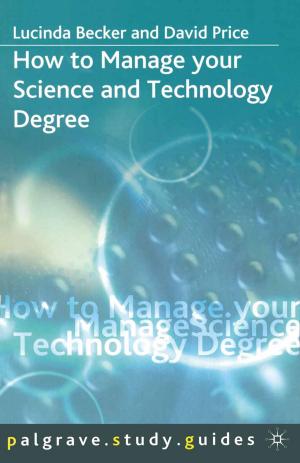 Cover of the book How to Manage your Science and Technology Degree by Bernard Mulgrew, Peter Grant, John Thompson