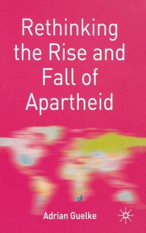 Book cover of Rethinking the Rise and Fall of Apartheid