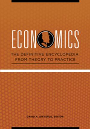 Cover of the book Economics: The Definitive Encyclopedia from Theory to Practice [4 volumes] by Lori Latrice Martin