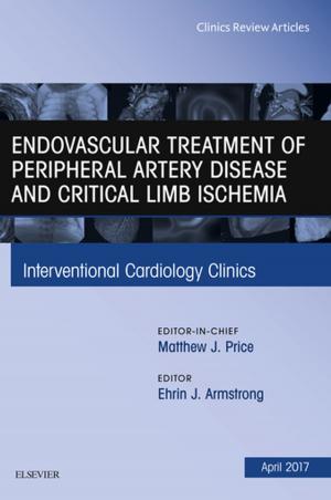 Cover of the book Endovascular Treatment of Peripheral Artery Disease and Critical Limb Ischemia, An Issue of Interventional Cardiology Clinics, E-Book by Glenn N. Levine, MD, FACC, FAHA