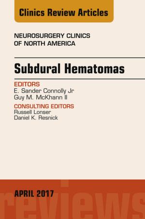 Cover of the book Subdural Hematomas, An Issue of Neurosurgery Clinics of North America, E-Book by Josef Neu, MD
