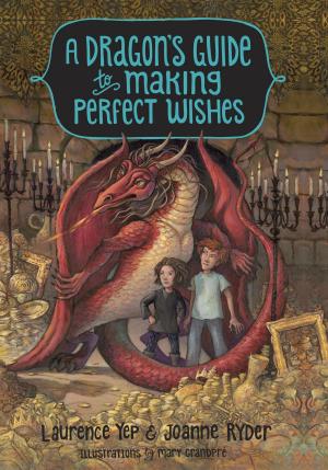 Cover of the book A Dragon's Guide to Making Perfect Wishes by Brenton Bloch