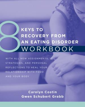 Cover of the book 8 Keys to Recovery from an Eating Disorder Workbook (8 Keys to Mental Health) by Elizabeth Johnston, DPhil, Leah Olson, PhD