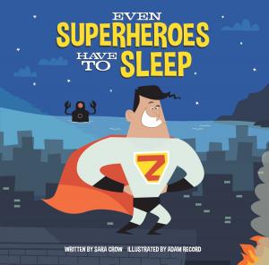 Cover of the book Even Superheroes Have to Sleep by Natasha Bouchard