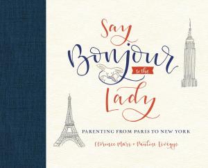Cover of the book Say Bonjour to the Lady by Gayleen Froese