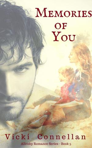 Cover of the book Memories Of You by Vicki Connellan