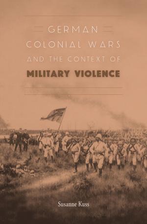 Cover of the book German Colonial Wars and the Context of Military Violence by Yi-Ping Ong