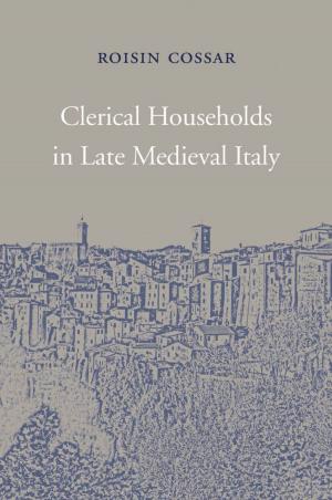 Cover of the book Clerical Households in Late Medieval Italy by Grazyna Jasienska