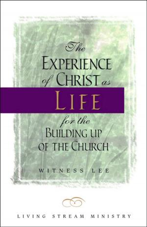 bigCover of the book The Experience of Christ as Life for the Building up of the Church by 