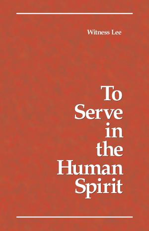Cover of the book To Serve in the Human Spirit by Witness Lee