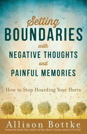 Cover of the book Setting Boundaries® with Negative Thoughts and Painful Memories by James Merritt