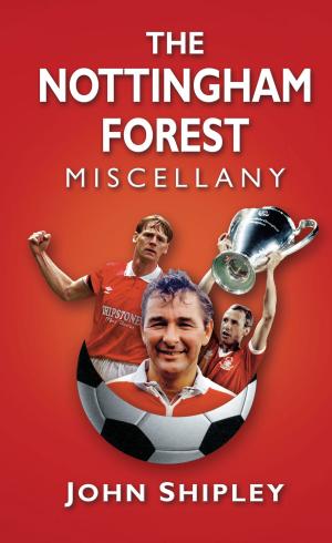 Cover of the book The Nottingham Forest Miscellany by David Brandon, Alan Brooke