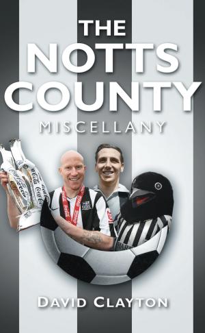 Cover of the book Notts County Miscellany by Annette Carson