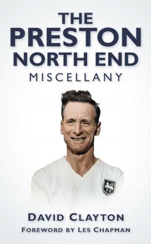 Cover of the book Preston North End Miscellany by Hugh Costello