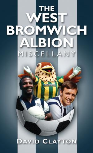 Cover of the book West Bromwich Albion Miscellany by Martin Marix Evans