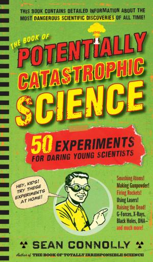 Cover of the book The Book of Potentially Catastrophic Science by Suzanne Riss, Jill Sockwell