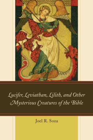 Cover of Lucifer, Leviathan, Lilith, and other Mysterious Creatures of the Bible