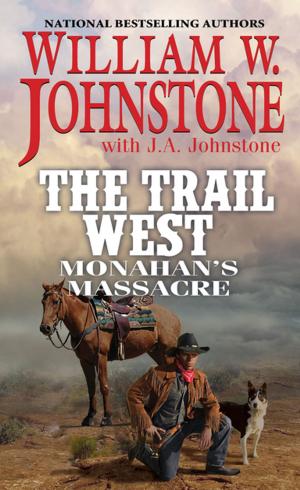 Cover of the book Monahan's Massacre by William W. Johnstone, J.A. Johnstone