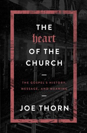 Cover of the book The Heart of the Church by John F Walvoord