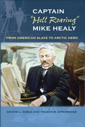 Cover of the book Captain "Hell Roaring" Mike Healy by Barbara A. Purdy, Robert J. Austin