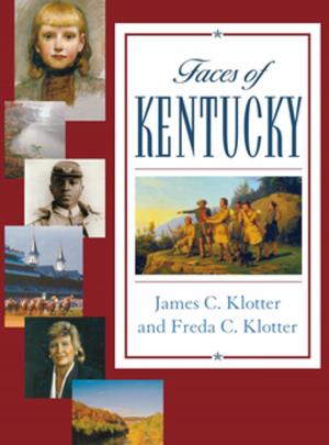 Cover of the book Faces of Kentucky by Shannon L. Mariotti