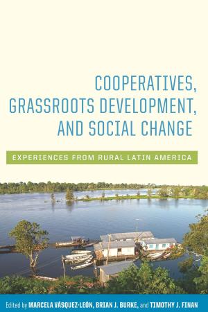 Cover of the book Cooperatives, Grassroots Development, and Social Change by John Weston