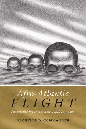 Cover of the book Afro-Atlantic Flight by Gary Y. Okihiro, Natalia Molina, Victor Jew, Toni Robinson