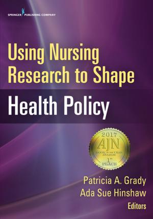 Cover of the book Using Nursing Research to Shape Health Policy by Vidette Todaro-Franceschi, PhD, RN, FT