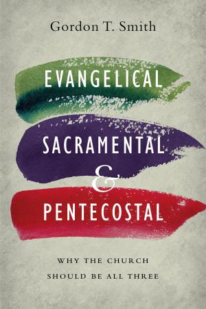 Cover of the book Evangelical, Sacramental, and Pentecostal by Arthur E. Cundall, Leon L. Morris