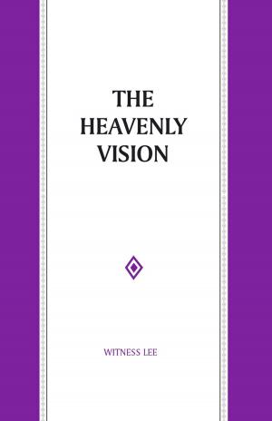 Cover of the book The Heavenly Vision by Witness Lee