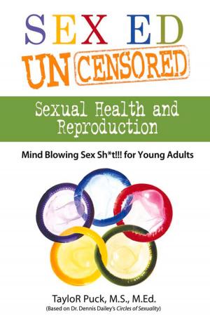 bigCover of the book Sex Ed Uncensored - Sexual Health and Reproduction by 