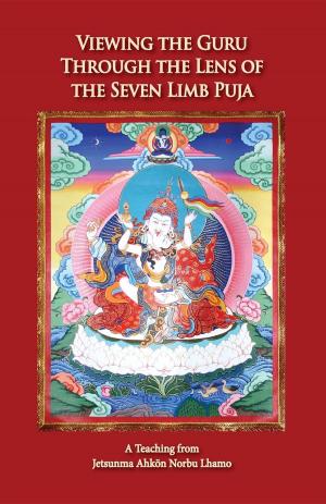 Cover of the book Viewing the Guru Through the Lens of the Seven Limb Puja by Tarthang Tulku
