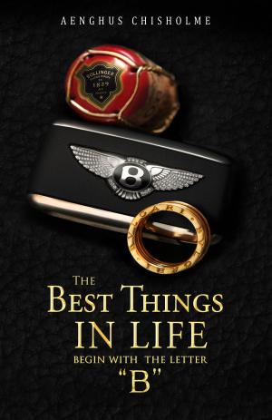 Cover of The Best Things In Life Begin With The Letter B