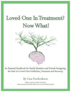 Cover of the book Loved One in Treatment? Now What! by MARIE- CHANTAL LAUVAUX MERLE