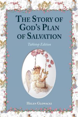 Cover of the book The Story of God's Plan of Salvation (Tabletop Edition) by Rick Wallace Ph.D, Psy.D.