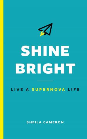 bigCover of the book Shine Bright: Live A Supernova Life by 