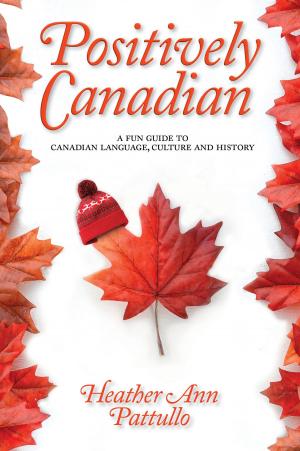 Cover of the book Positively Canadian by Marie Legault