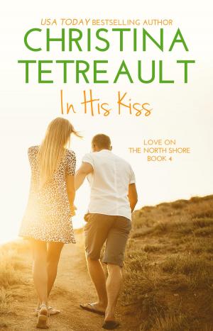 Cover of the book In His Kiss by Christina Tetreault